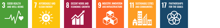 3. Good Health and Well-Being 7. Affordable and Clean Energy 8. Decent Work and Economic Growth 9. Industry Innovation and Infrastructure 11. Sustainable Cities and Communities 17. Partnerships for the Goals