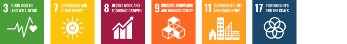 3. Good Health and Well-being 7. Affordable and Clean Energy 8. Decent Work and Economic Growth 9. Industry Innovation and Infrastructure 11. Sustainable Cities and Communities 17. Partnerships for the Goals